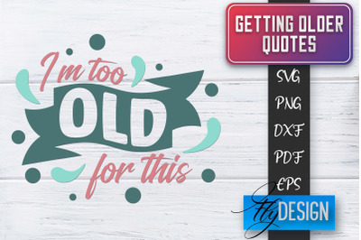 Getting Older Quotes SVG | Old SVG | Classic Design