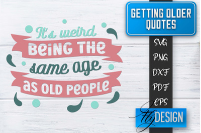 Getting Older Quotes SVG | Old SVG | Classic Design