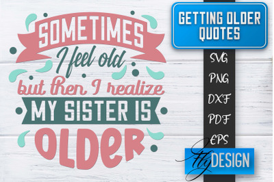 Getting Older Quotes SVG | Old SVG | Classic Design