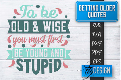 Getting Older Quotes SVG | Old SVG | Classic Design