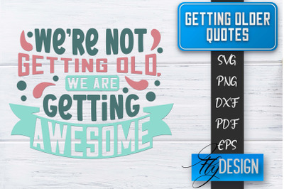 Getting Older Quotes SVG | Old SVG | Classic Design