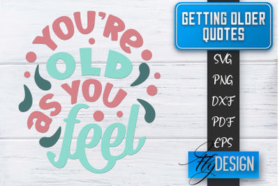 Getting Older Quotes SVG | Old SVG | Classic Design