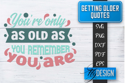 Getting Older Quotes SVG | Old SVG | Classic Design