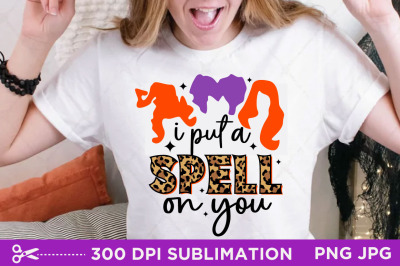 I Put a Spell On You Sublimation, Halloween Sublimation