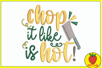 Chop It Like Is Hot Embroidery