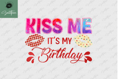 Kiss Me It&#039;s My Birthday Kissing Day PNG