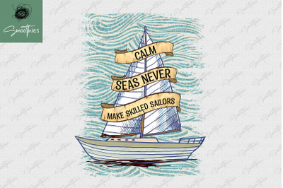 Calm Seas Never Make Skilled Sailors PNG