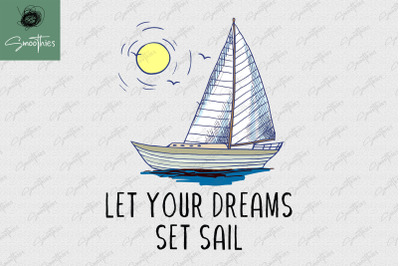 Let Your Deam Set Sail Sailing Ocean PNG