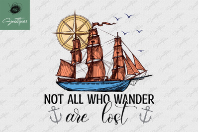 Not All Who Wander Are Lost Sail Ocean