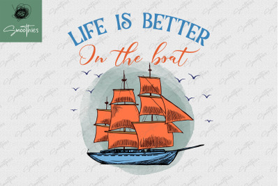 Life Is Better On The Boat Sailing Ocean