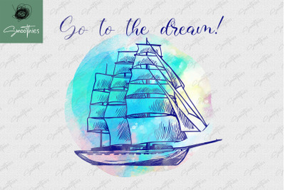 Go To The Dream Sail Ocean Sublimation