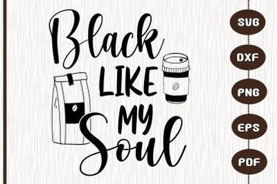 Funny Design Black Like My Soul Coffee