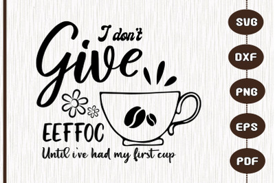 I Don&#039; Give Eeffoc Until I Had First Cup