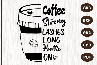 Coffee Strong Lashes Long Hustle On