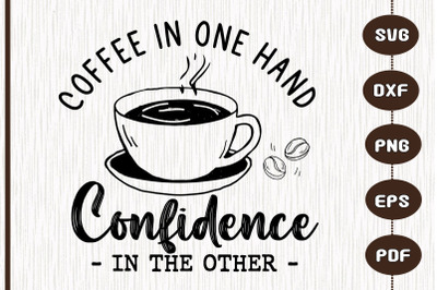 Coffee In One Hand, Confidence In Other