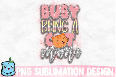 Busy Being A Cat Mama Sublimation Design