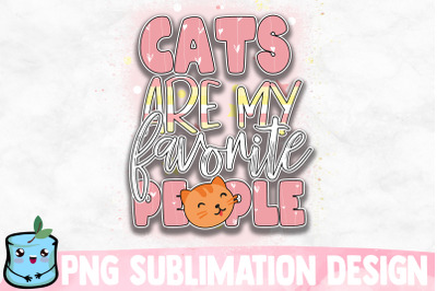 Cats Are My Favorite People Sublimation Design