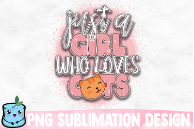 Just A Girl Who Loves Cats Sublimation Design