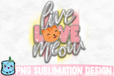 Live Love Meow Sublimation Design