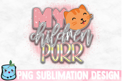 My Children Purr Sublimation Design