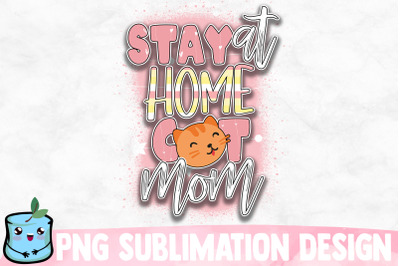 Stay At Home Cat Mom Sublimation Design