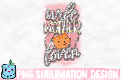 Wife Mother Cat Lover Sublimation Design