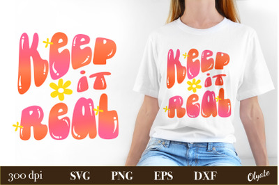 Retro Quotes Sublimation. Keep It Real Tshirt PNG.