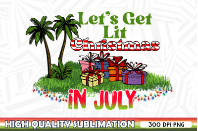 Let&#039;s Get Lit Christmas in July PNG