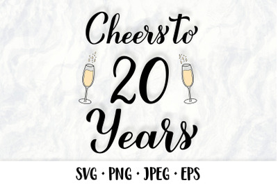 Cheers to 20 Years SVG. 20th Birthday, Anniversary party decor