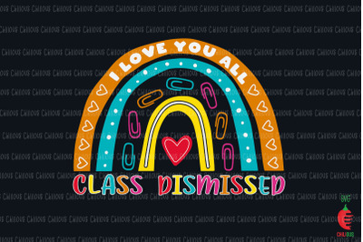 I Love You All Class Dismissed