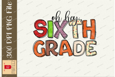 Oh Hey Sixth Grade Back To School Design