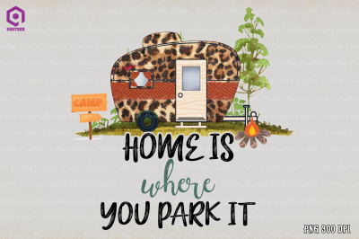 Home Is Where You Park It Sublimation