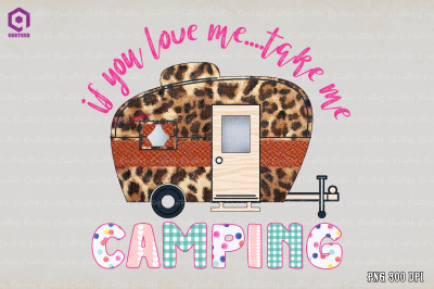 If You Love Me Take Me Camping