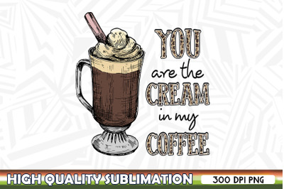 You Are the Cream in My Coffee PNG