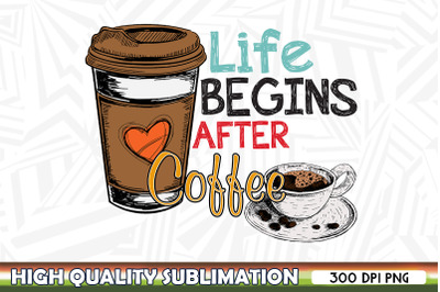 Life begins after coffee Sublimation