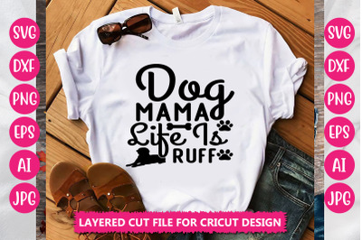 Dog mama life is ruff SVG Cut File