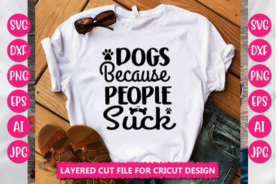 Dogs Because People Suck SVG Cut File