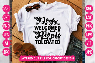 Dogs Welcomed People Tolerated SVG Cut File