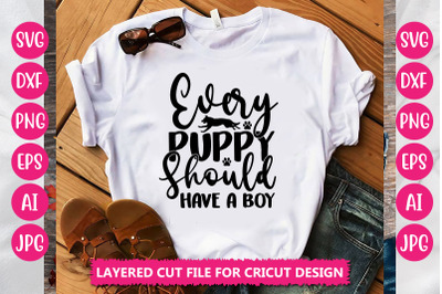 Every Puppy Should Have a Boy SVG Cut File