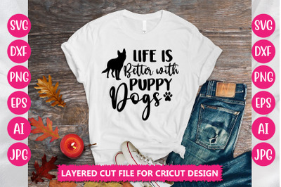 Life is Better with Puppy Dogs SVG Cut File