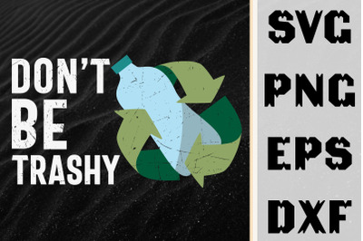 Earth Day 2022 Don&amp;&23;039;t Be Trashy