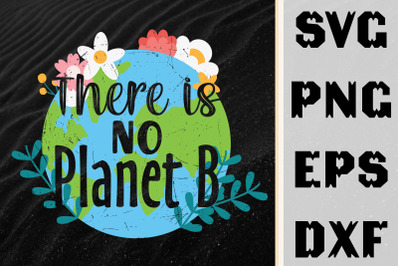 Earth Day 2022 There Is No Planet B