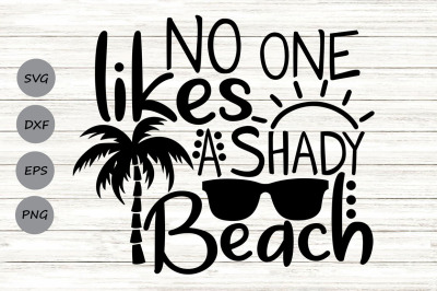 No One Likes A Shady Beach Svg, Summer Svg, Beach Svg, Funny Summer.