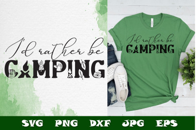 I&#039;d Rather Be Camping SVG, Happy Camper Quote Outdoor SVG