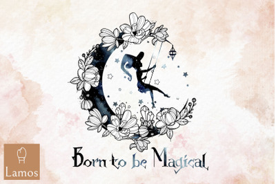 Born To Be Magical Witch Vibe Design