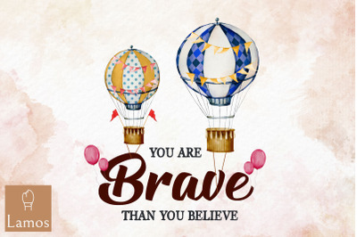 You Are Brave Than You Believe Balloon