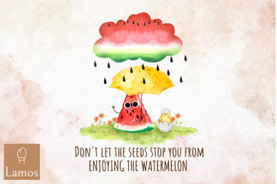 Don&#039;t Let The Seeds Stop You Watermelon