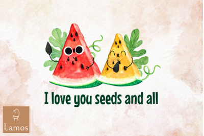 I Love You Seeds At All Fruit Quote