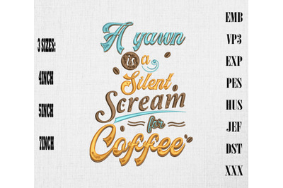 A Yawn Is A Silent Scream For Coffee Embroidery, Coffee Lover Gift