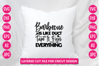 Barbecue Is Like Duct Tape It Fixes Everything SVG Cut File